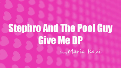 Stepbro And The Pool Guy Give Me Dp