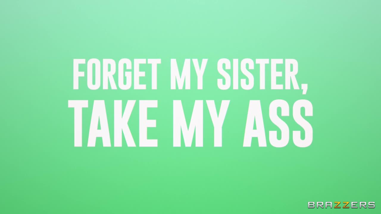 Forget My Sister, Take My Ass (35:27) | ePornFresh.