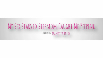 My Sex Starved Stepmom Caught Me Peeping