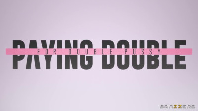 Paying Double For Double Pussy