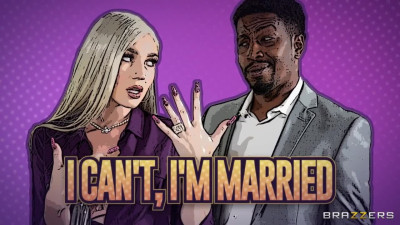I Can't, I'm Married