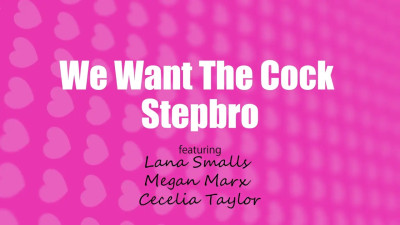 We Want The Cock Stepbro