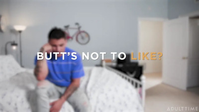 Butt's Not To Like?