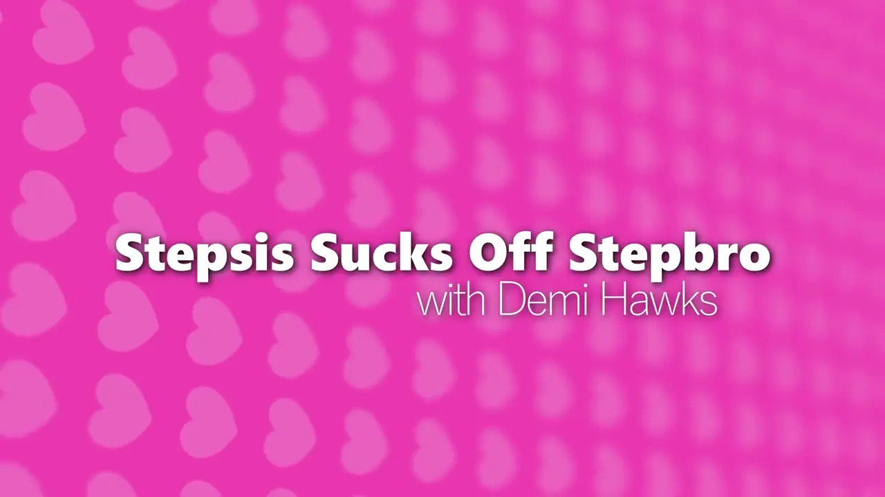 Stepsis Sucks Off Stepbro (32:51) | ePornFresh.