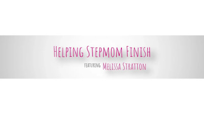 Helping Stepmom Finish