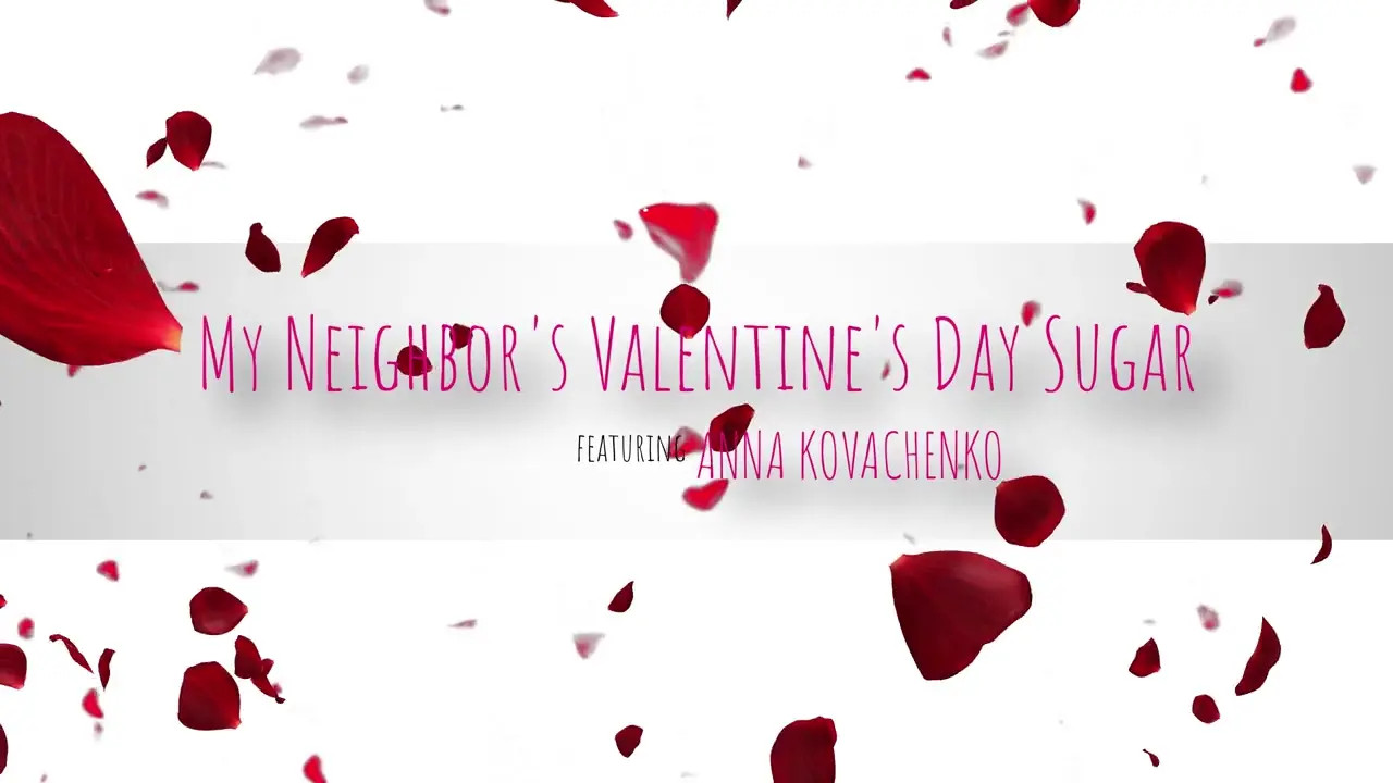 My Neighbors Valentines Day Suga (24:21) | ePornFresh.
