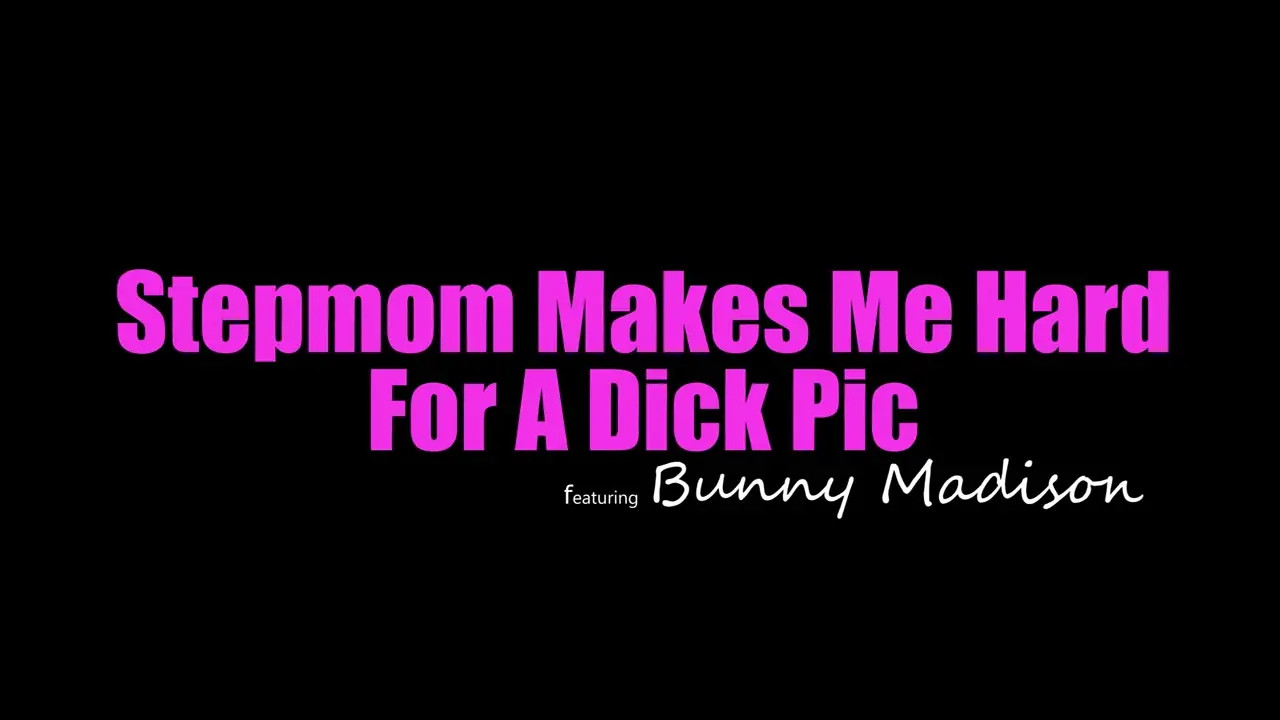 Stepmom Makes Me Hard For A Dick Pic (32:32) | ePornFresh.