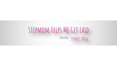 Stepmom Helps Me Get Laid