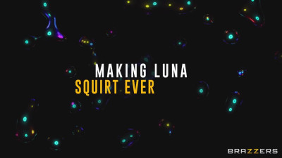 Making Luna Squirt Everywhere