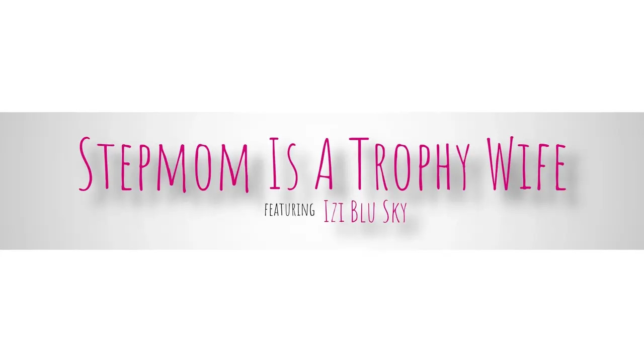 Stepmom Is A Trophy Wife (29:16) | ePornFresh.
