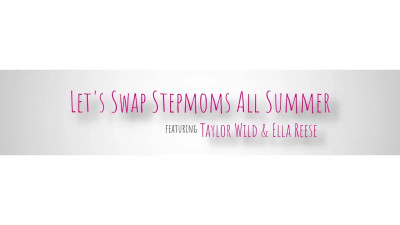 Lets Swap Stepmoms All Summer