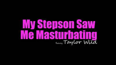My Stepson Saw Me Masturbating
