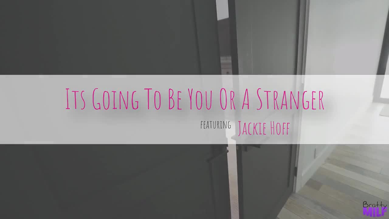 Its Going To Be You Or A Stranger (27:04) | ePornFresh.
