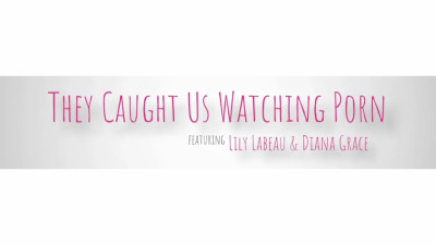 They Caught Us Watching Porn