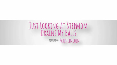 Just Looking At Stepmom Drains My Balls