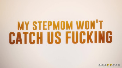 My Stepmom Won't Catch Us Fucking