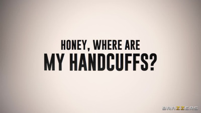 Honey, Where Are My Handcuffs?