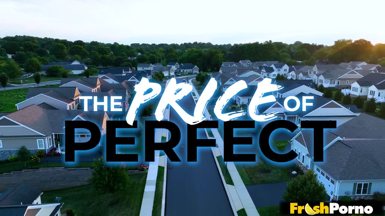 The Price of Perfect, Part 1: Don’t Mess This Up (29:00) | ePornFresh.