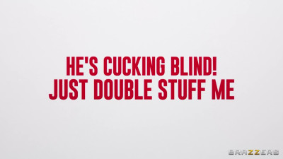 He's Cucking Blind! Just Double Stuff Me