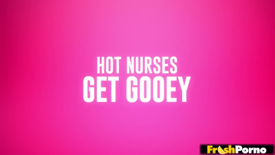 Hot Nurses Get Gooey