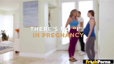 There's No ''I'' In Pregnancy