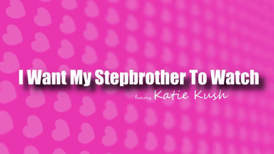 I Want My Stepbrother To Watch