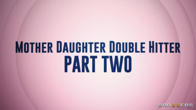 Mother Daughter Double Hitter: Part 2﻿