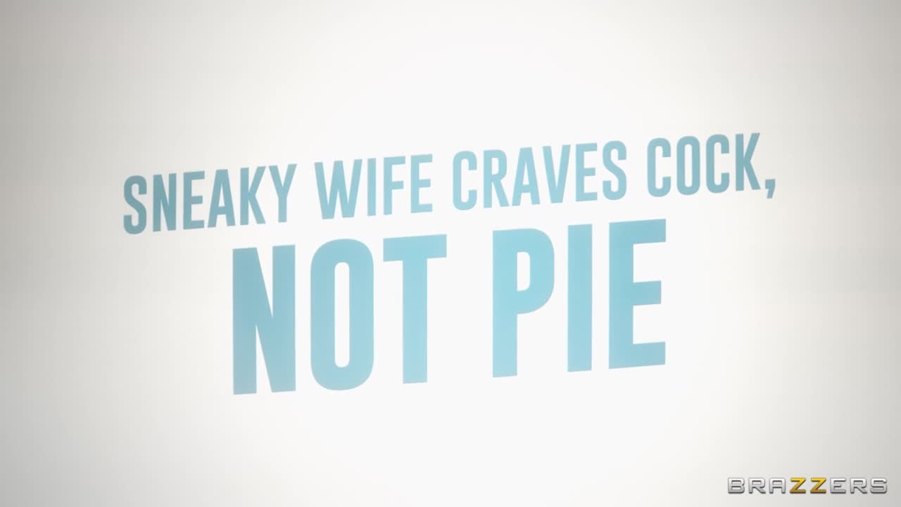 Sneaky Wife Craves Cock, Not Pie (23:47) | ePornFresh.