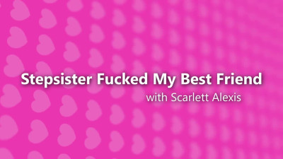 Stepsister Fucked My Best Friend
